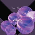 bubble TWIST SOUND